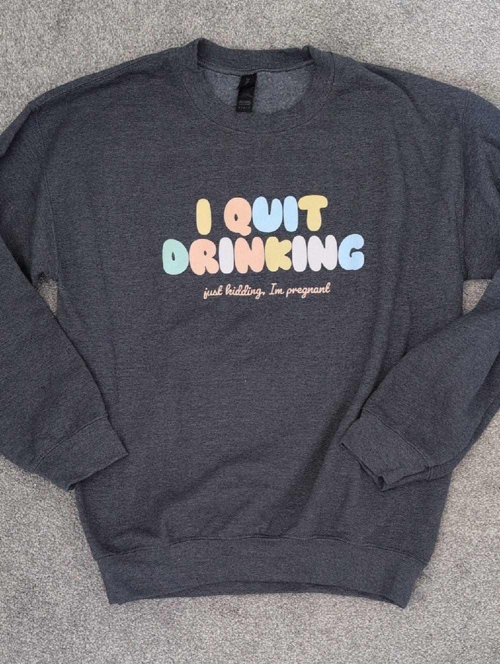 Crewneck Sweatshirt - "I Quit Drinking" Pregnancy Announcement